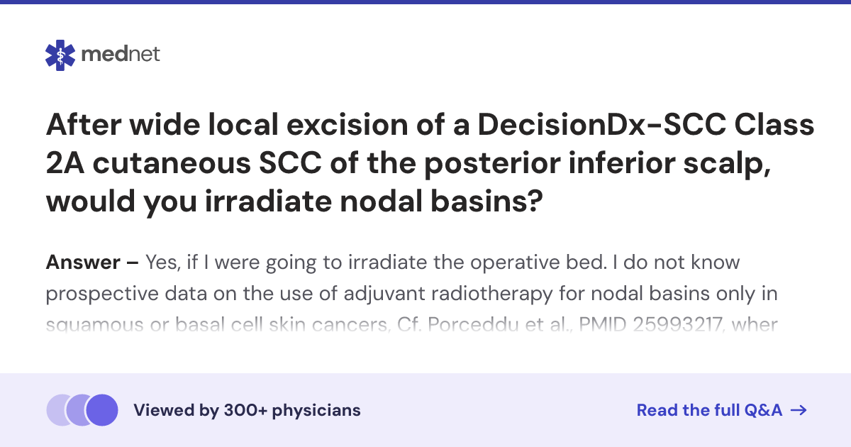 After wide local excision of a DecisionDx-SCC Class 2A cutaneous SCC of ...