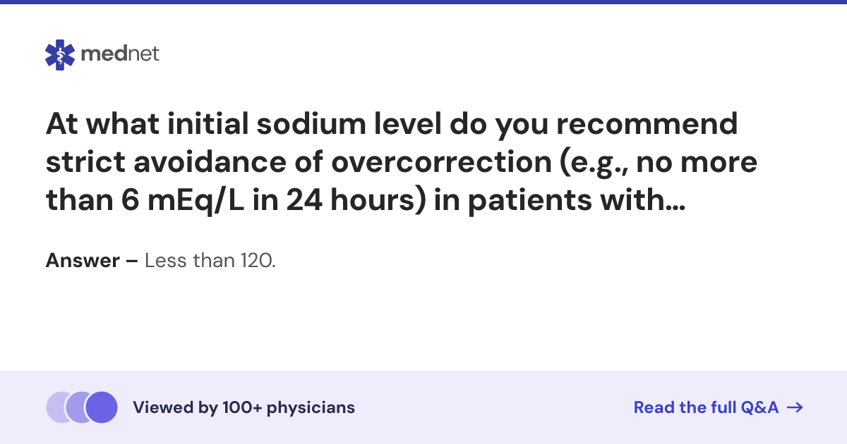 At what initial sodium level do you recommend strict avoidance of ...
