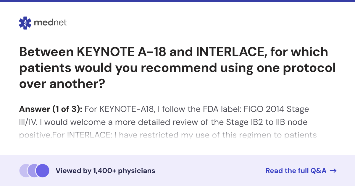 Between KEYNOTE A-18 and INTERLACE, for which patients would you ...