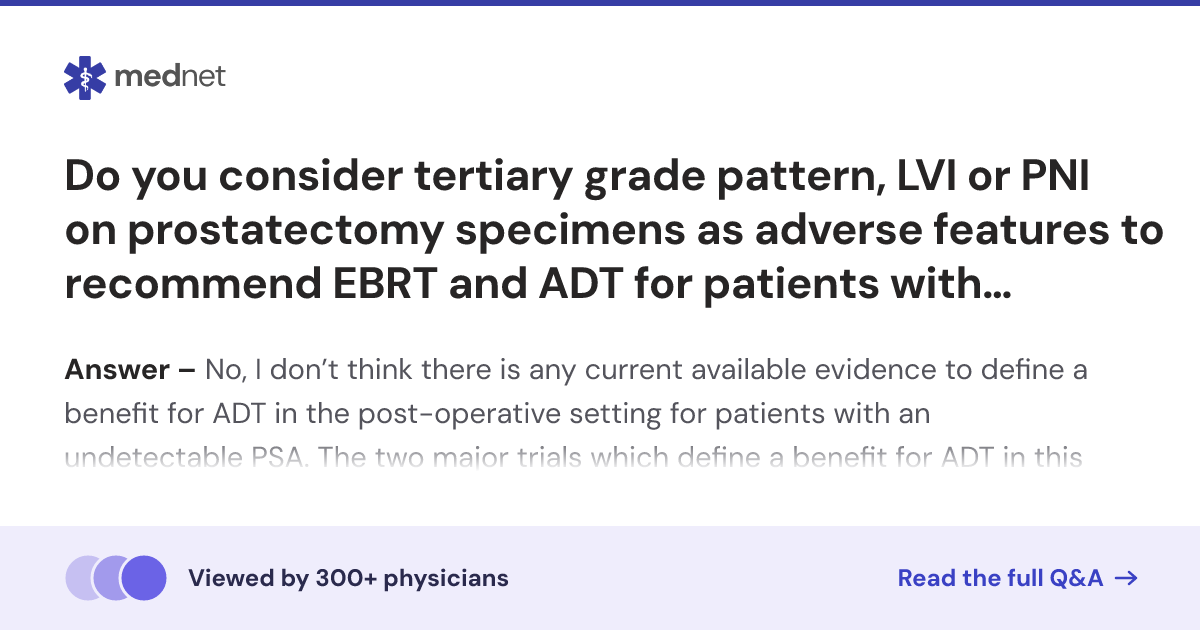 Do you consider tertiary grade pattern, LVI or PNI on prostatectomy ...