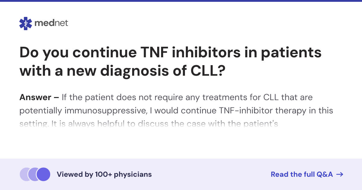 Do you continue TNF inhibitors in patients with a new diagnosis of CLL ...