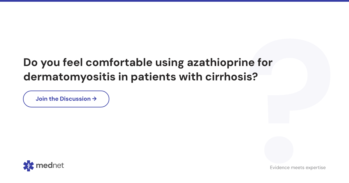 glutathione effects on eyes Do you feel comfortable using azathioprine for dermatomyositis in patients  with cirrhosis?