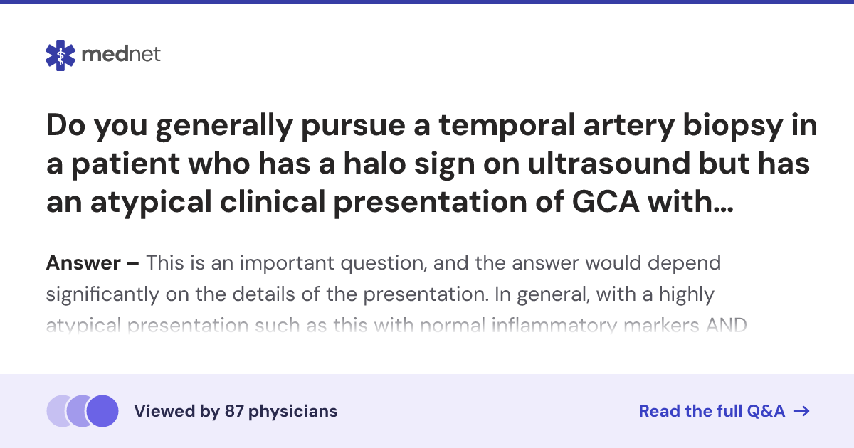 Do you generally pursue a temporal artery biopsy in a patient who has a ...