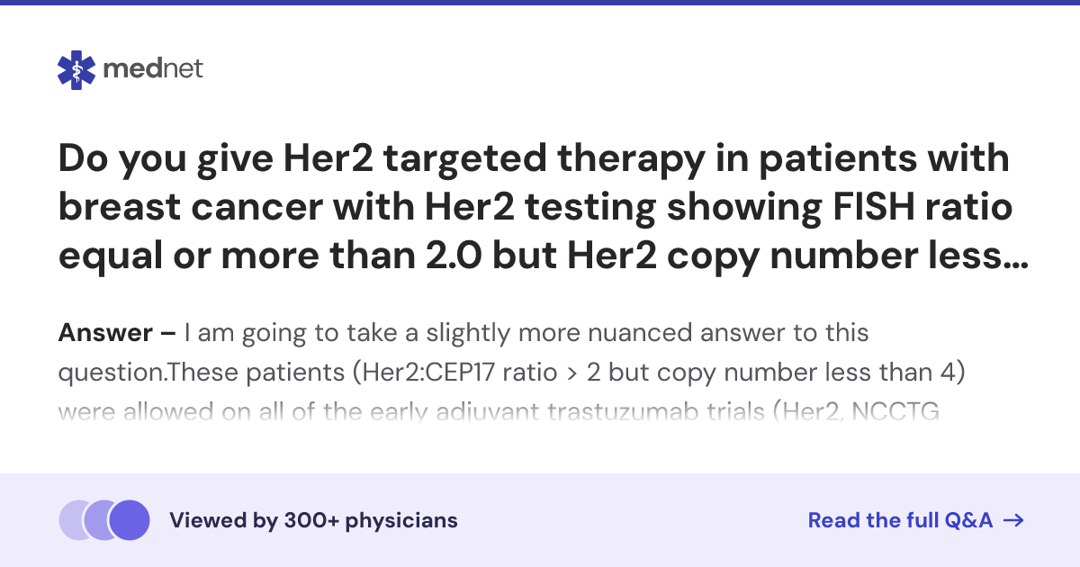 Do you give Her2 targeted therapy in patients with breast cancer with ...
