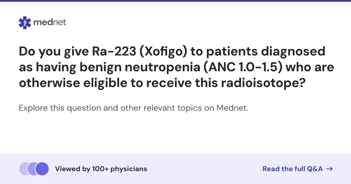 Do you give Ra-223 (Xofigo) to patients diagnosed as having benign ...