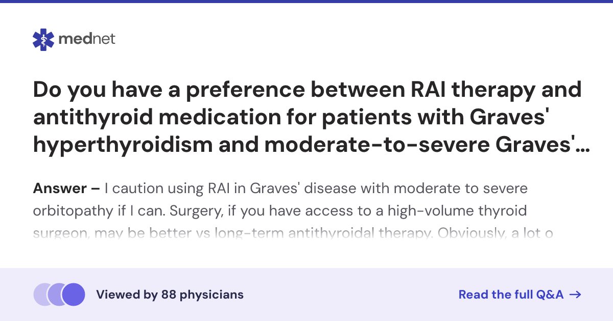 Do you have a preference between RAI therapy and antithyroid medication ...
