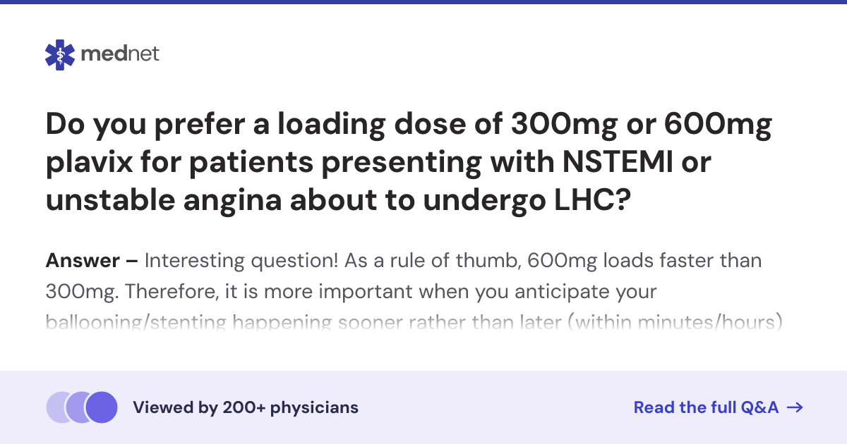 Do you prefer a loading dose of 300mg or 600mg plavix for patients ...