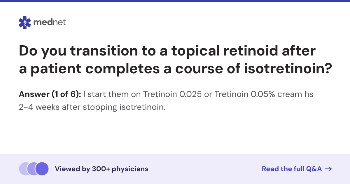 Do you transition to a topical retinoid after a patient completes a ...