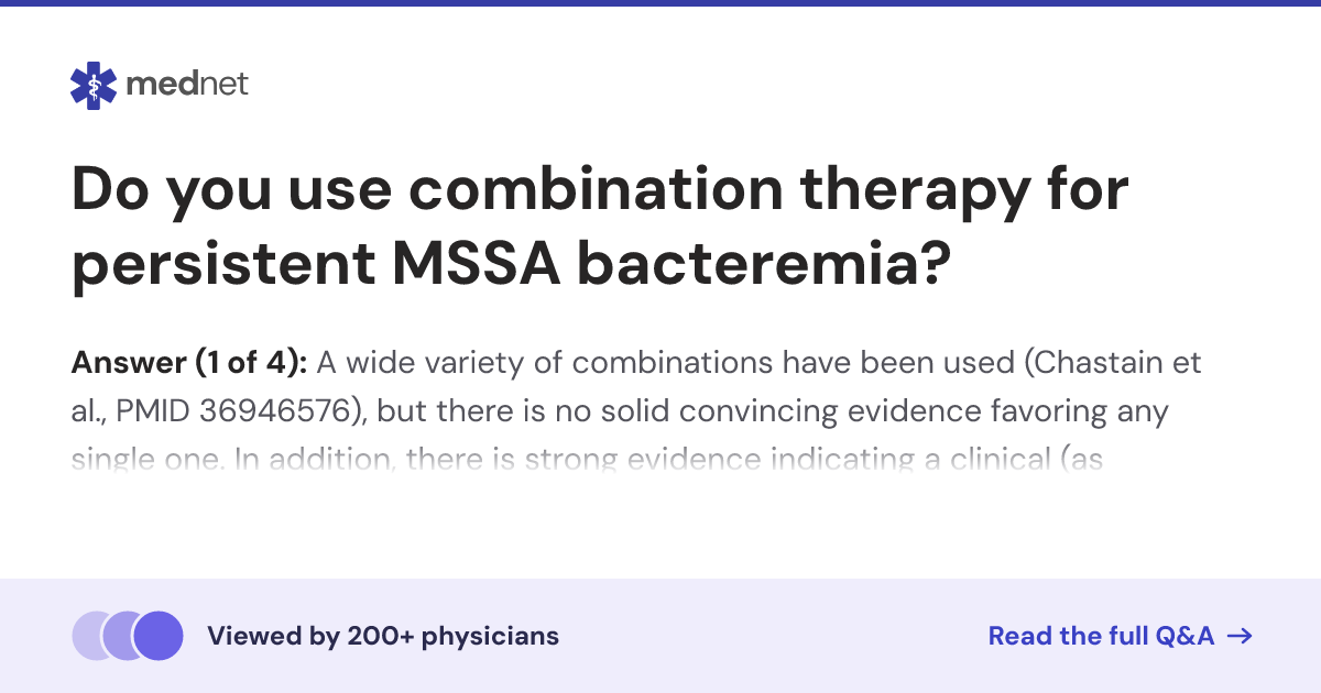 Do you use combination therapy for persistent MSSA bacteremia? | Mednet