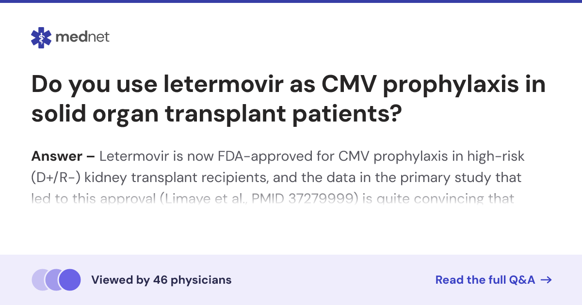 Do you use letermovir as CMV prophylaxis in solid organ transplant ...