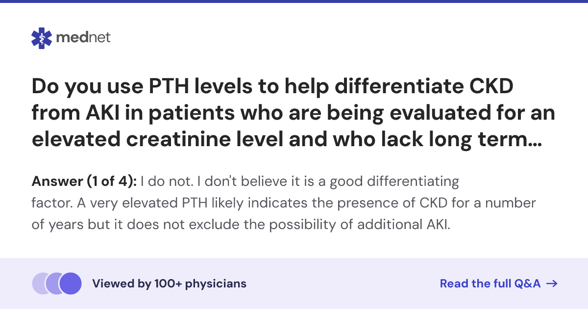 Do you use PTH levels to help differentiate CKD from AKI in patients ...