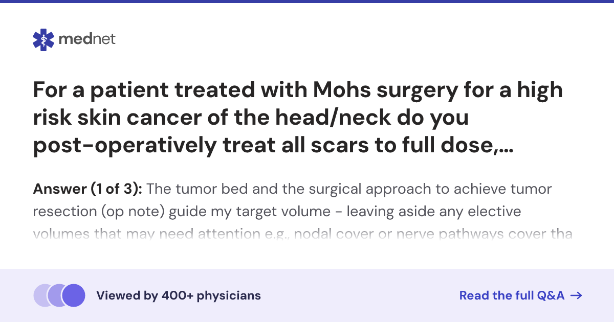 For a patient treated with Mohs surgery for a high risk skin cancer of ...