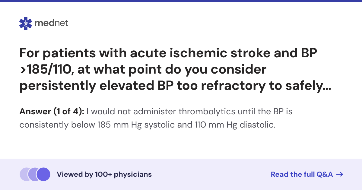 For patients with acute ischemic stroke and BP >185/110, at what point ...