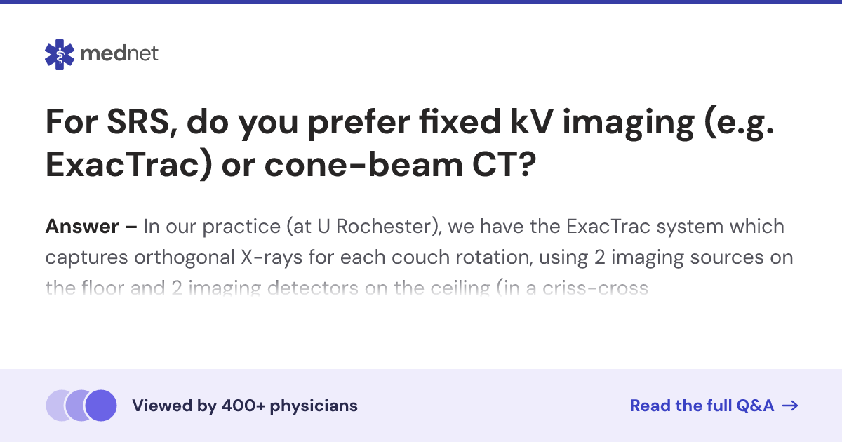 For SRS, do you prefer fixed kV imaging (e.g. ExacTrac) or cone-beam CT ...