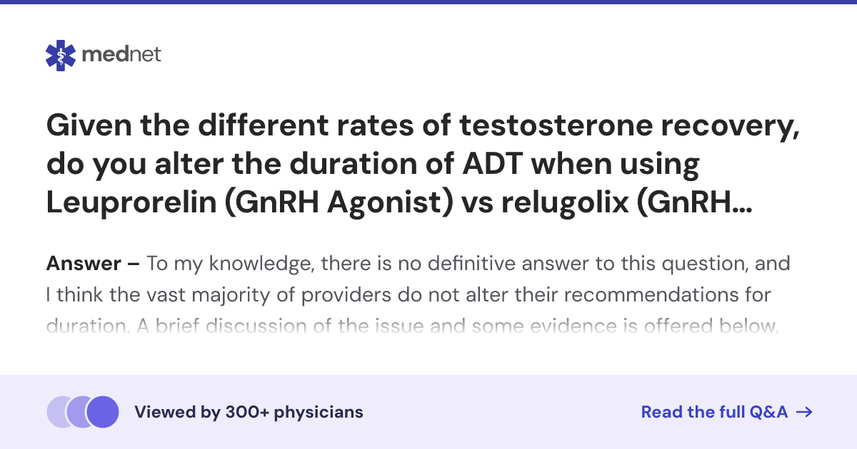 Given the different rates of testosterone recovery, do you alter the ...