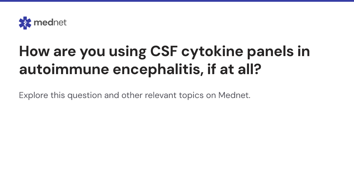 How are you using CSF cytokine panels in autoimmune encephalitis, if at ...