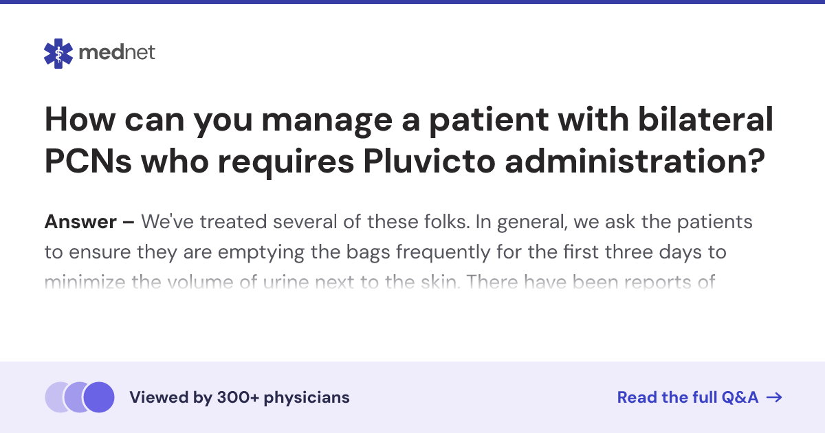 How can you manage a patient with bilateral PCNs who requires Pluvicto ...