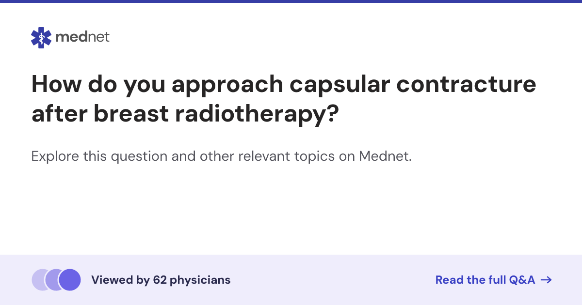 How do you approach capsular contracture after breast radiotherapy ...
