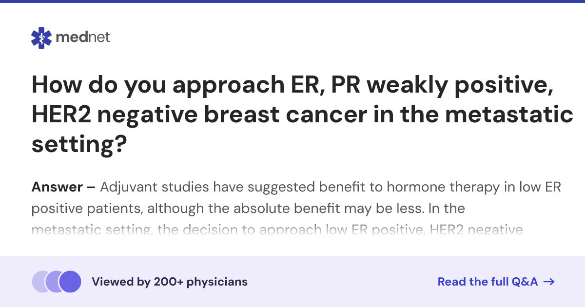 How do you approach ER, PR weakly positive, HER2 negative breast cancer ...