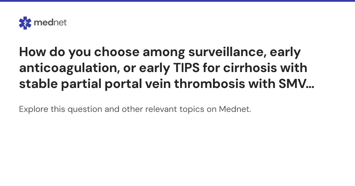 How do you choose among surveillance, early anticoagulation, or early ...