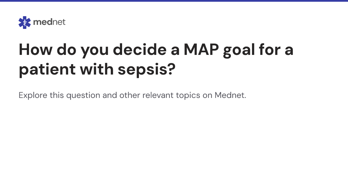 How do you decide a MAP goal for a patient with sepsis? | Mednet