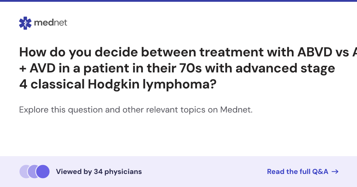 How do you decide between treatment with ABVD vs A + AVD in a patient ...