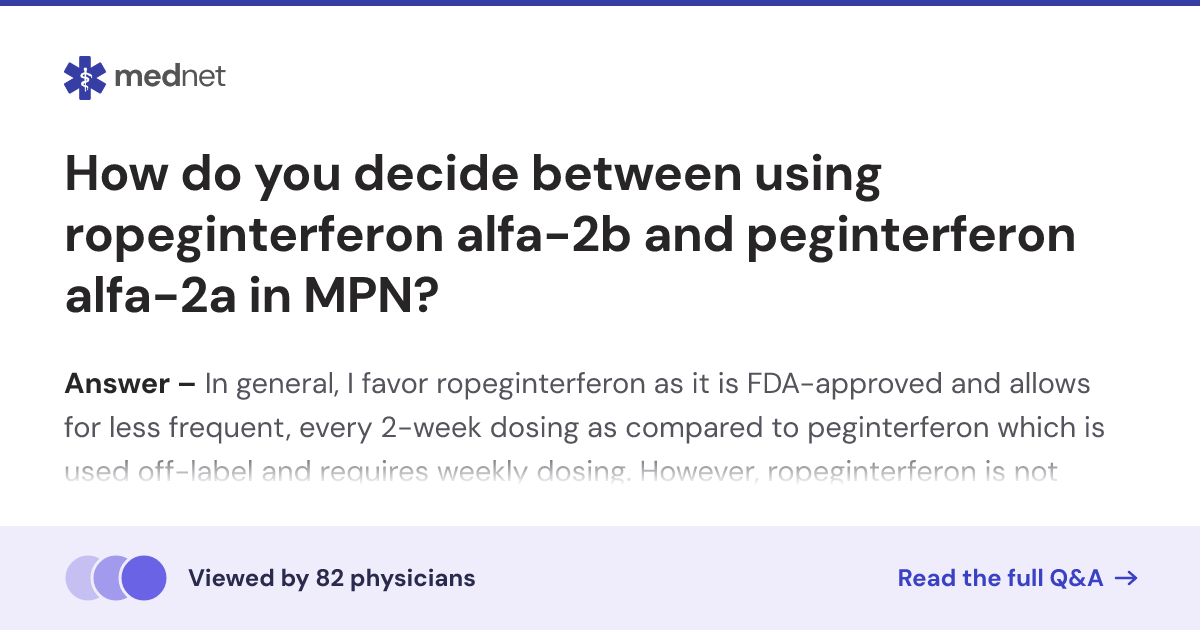 How do you decide between using ropeginterferon alfa-2b and ...