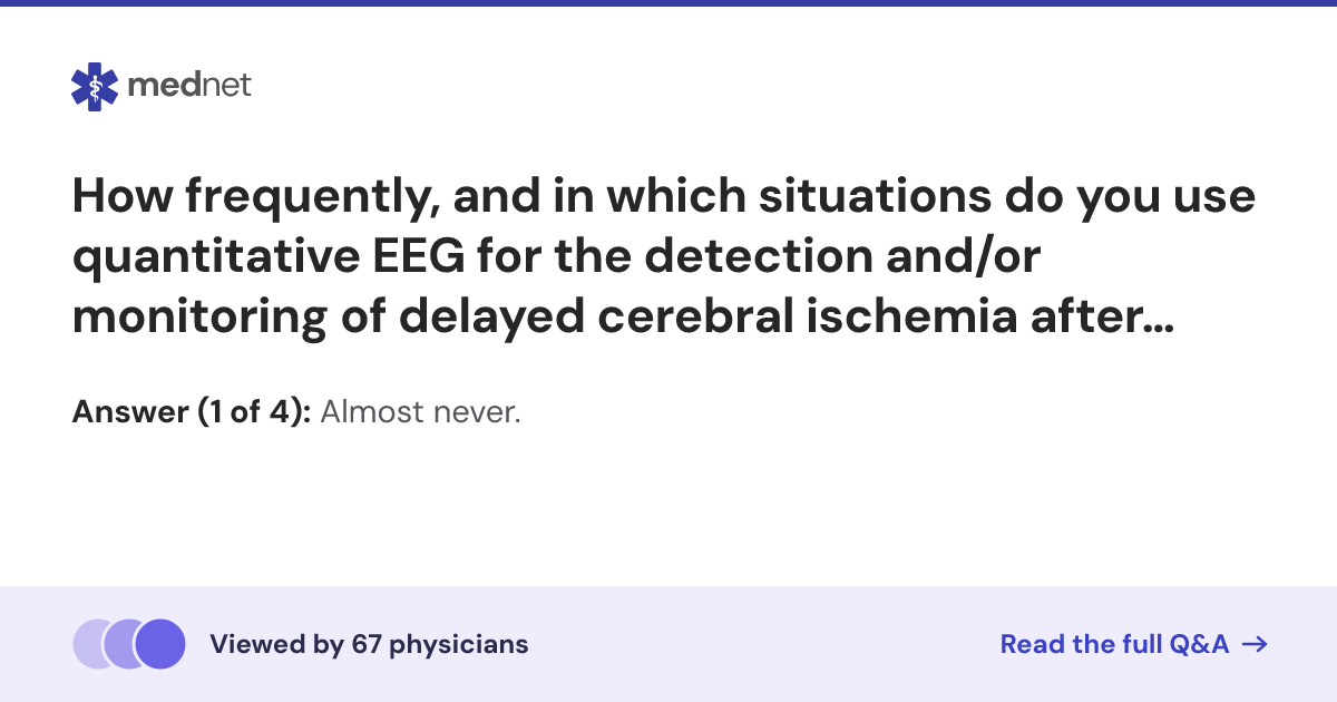 How frequently, and in which situations do you use quantitative EEG for ...