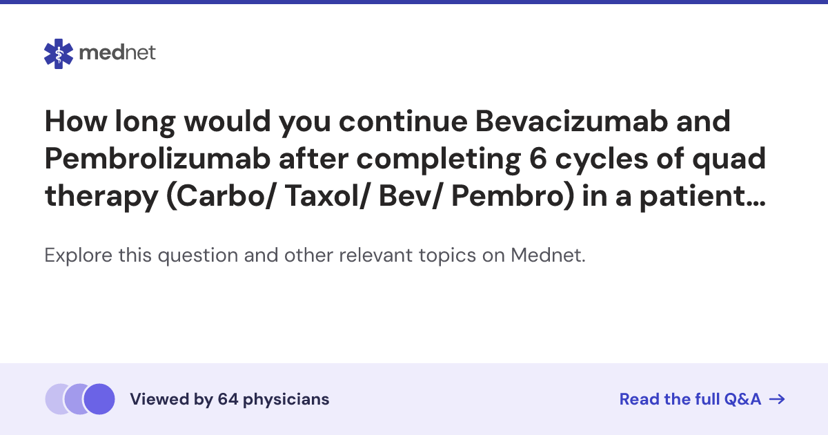 How long would you continue Bevacizumab and Pembrolizumab after ...