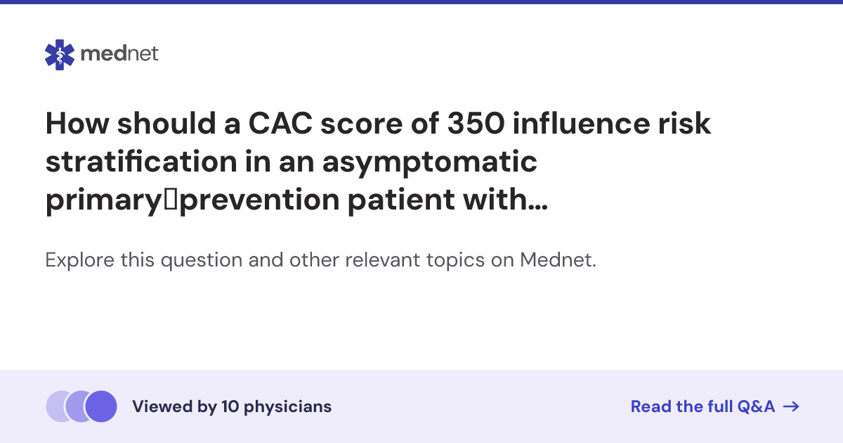 How should a CAC score of 350 influence risk stratification in an ...