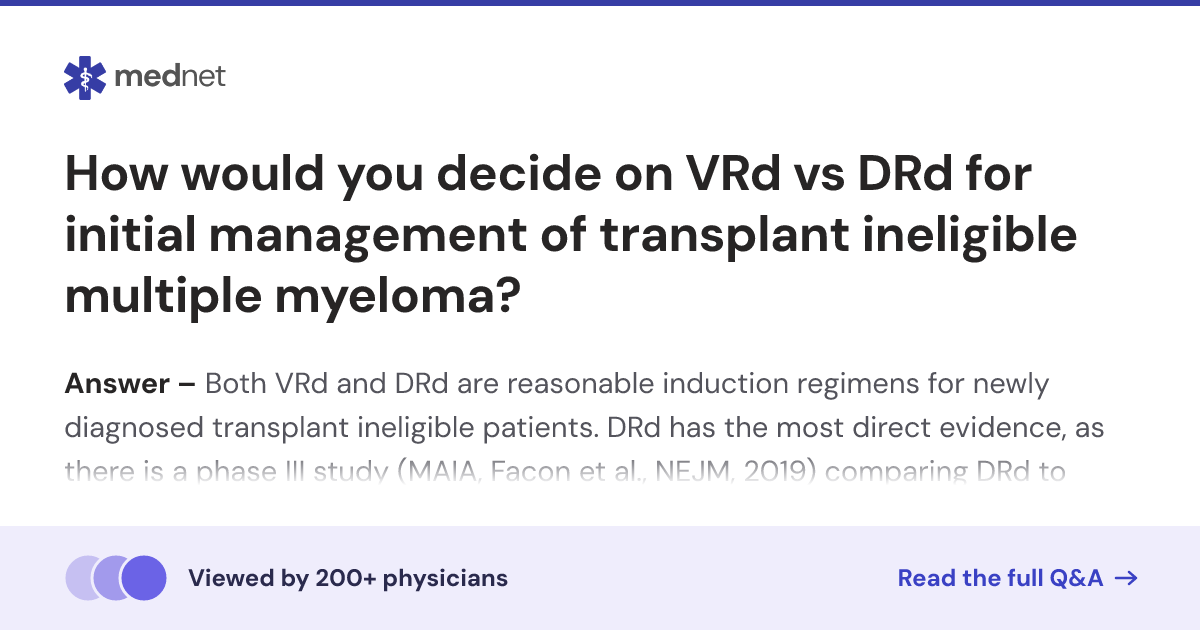 How would you decide on VRd vs DRd for initial management of transplant ...