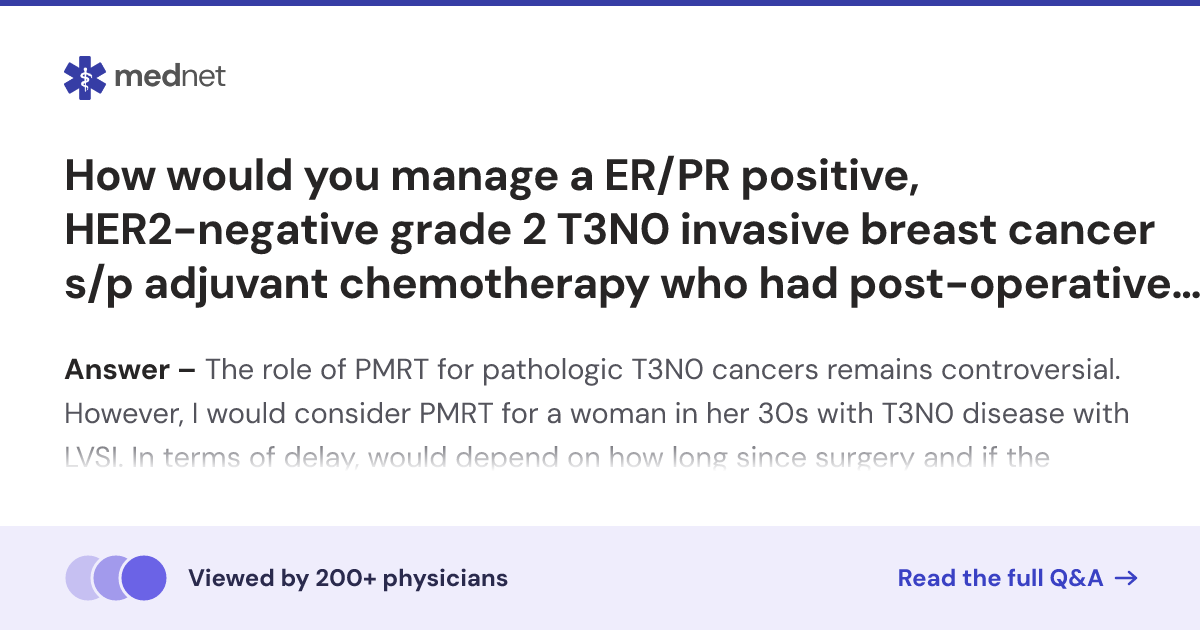 How would you manage a ER/PR positive, HER2-negative grade 2 T3N0 ...