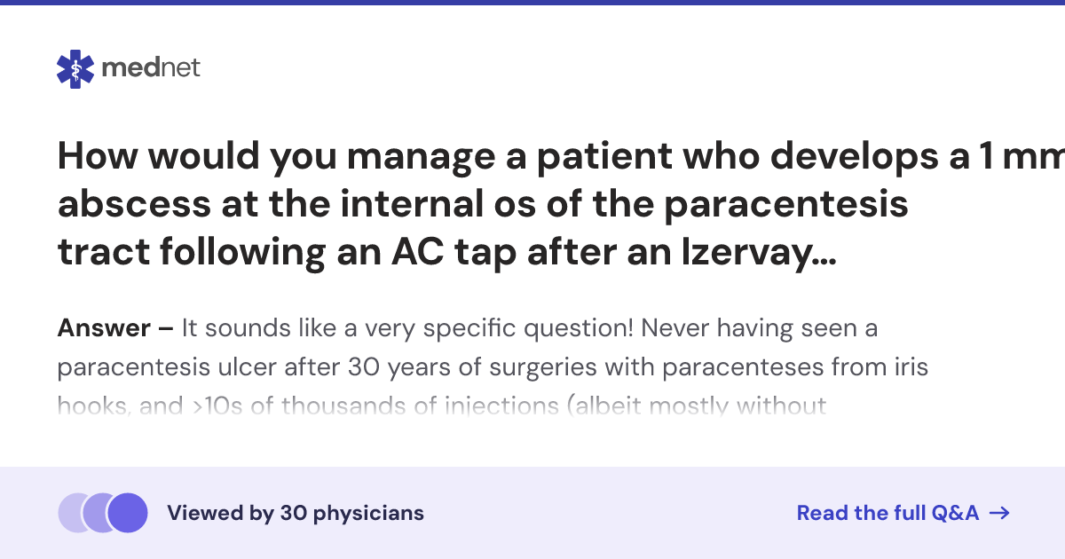 How would you manage a patient who develops a 1 mm abscess at the ...