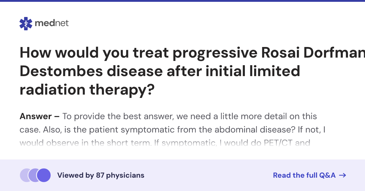 How would you treat progressive Rosai Dorfman Destombes disease after ...