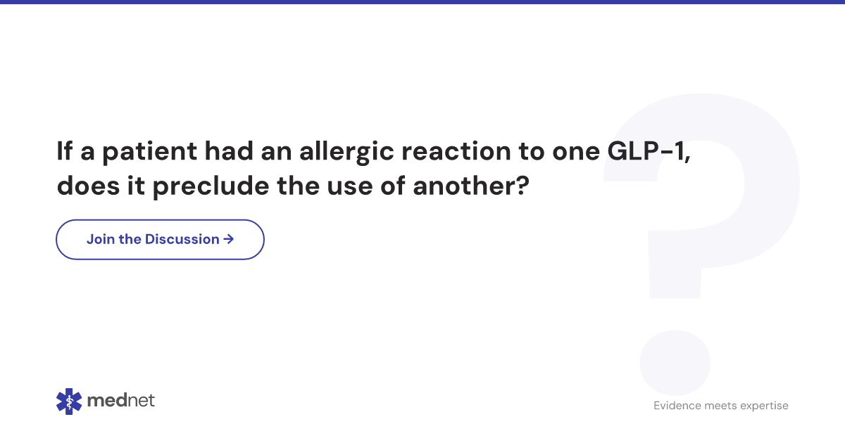 glp 1 allergic reaction If a patient had an allergic reaction to one GLP-1, does it preclude the  use of another?