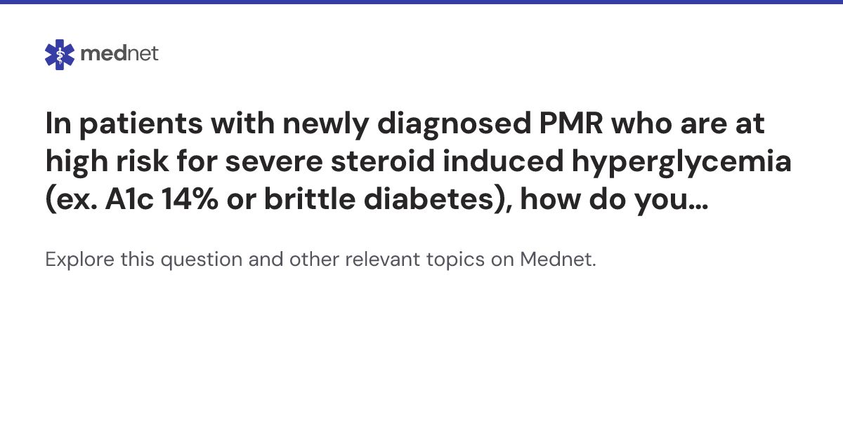 In patients with newly diagnosed PMR who are at high risk for severe ...