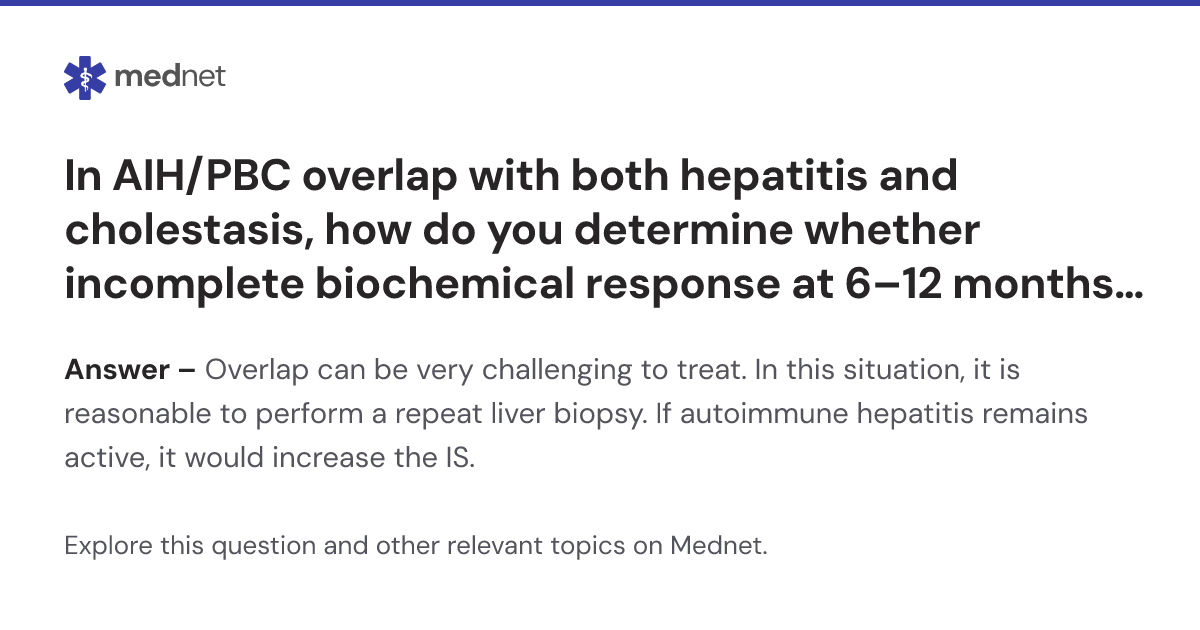 In AIH/PBC overlap with both hepatitis and cholestasis, how do you ...