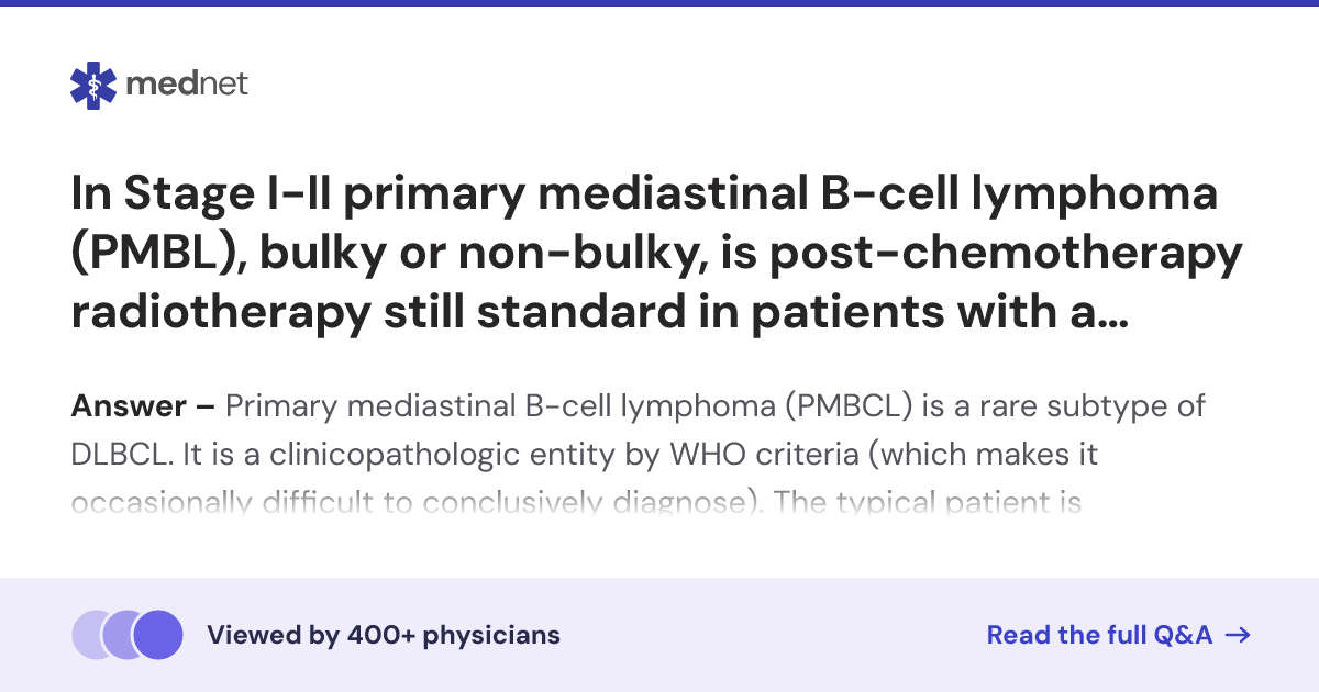 In Stage I-II primary mediastinal B-cell lymphoma (PMBL), bulky or non ...
