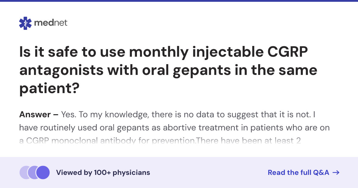 Is it safe to use monthly injectable CGRP antagonists with oral gepants ...