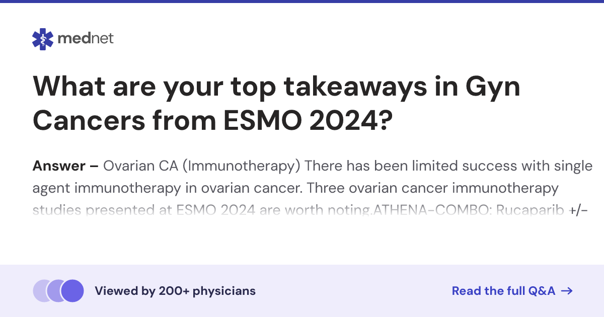 What are your top takeaways in Gyn Cancers from ESMO 2024? | Mednet