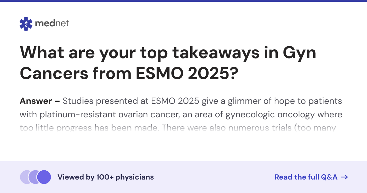 What are your top takeaways in Gyn Cancers from ESMO 2025? | Mednet
