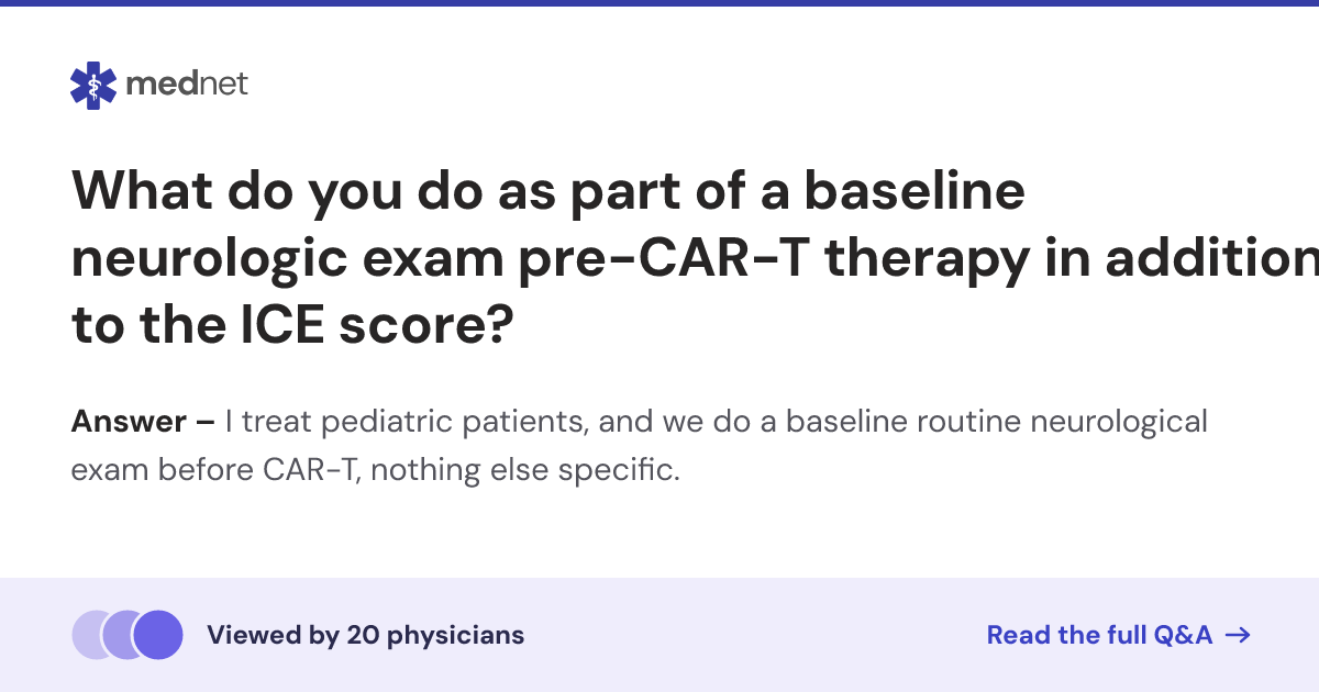 What do you do as part of a baseline neurologic exam pre-CAR-T therapy ...