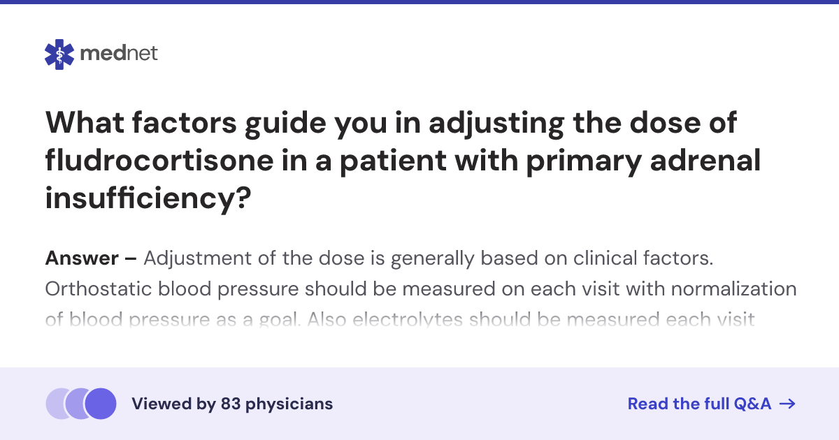 What factors guide you in adjusting the dose of fludrocortisone in a ...