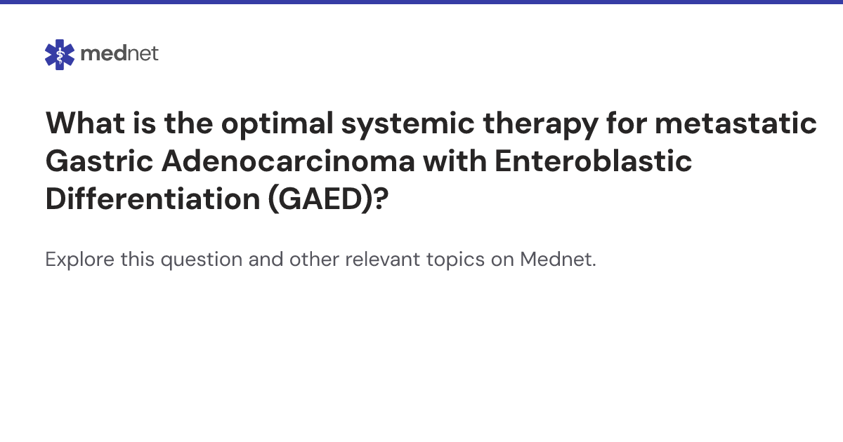 What is the optimal systemic therapy for metastatic Gastric ...