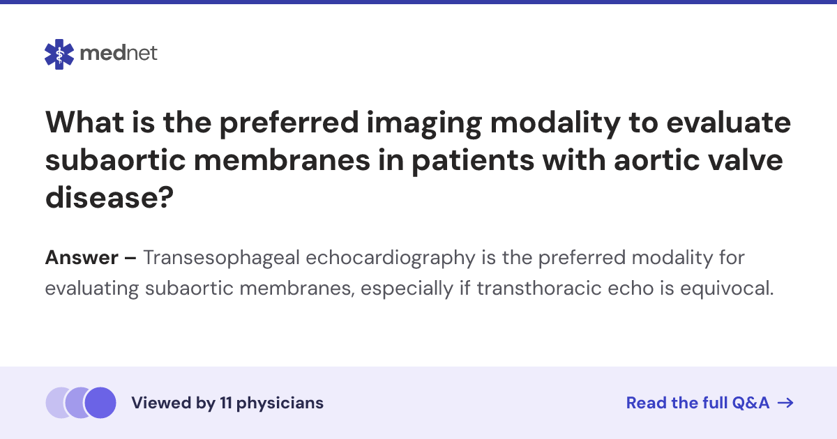 What is the preferred imaging modality to evaluate subaortic membranes ...