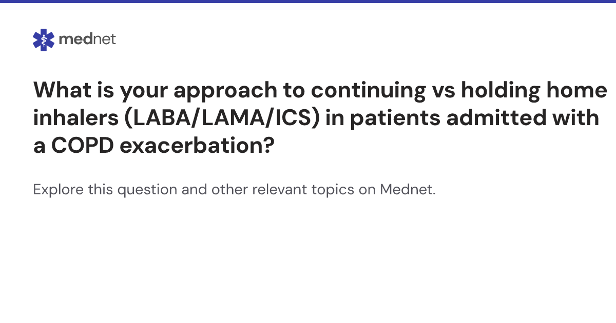 What is your approach to continuing vs holding home inhalers (LABA/LAMA ...