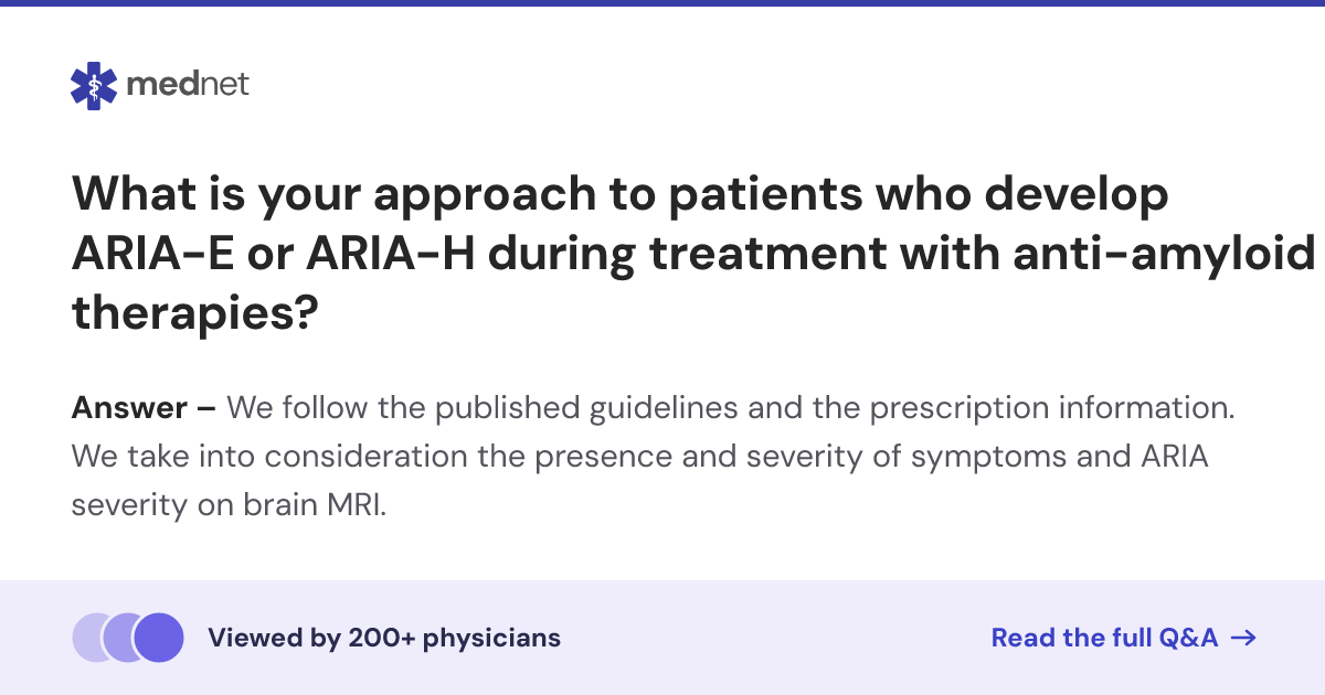 What is your approach to patients who develop ARIA-E or ARIA-H during ...