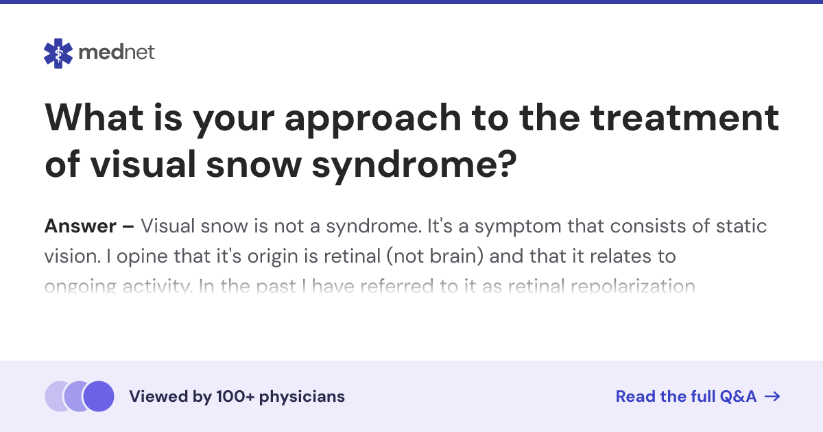 What is your approach to the treatment of visual snow syndrome? | Mednet