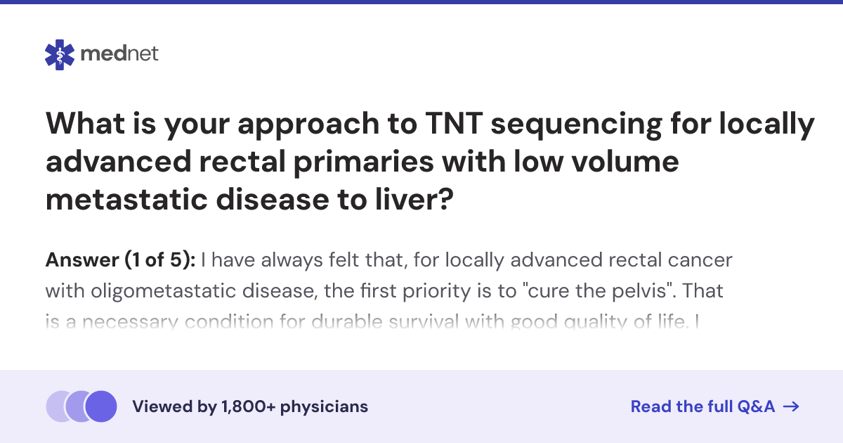 What is your approach to TNT sequencing for locally advanced rectal ...