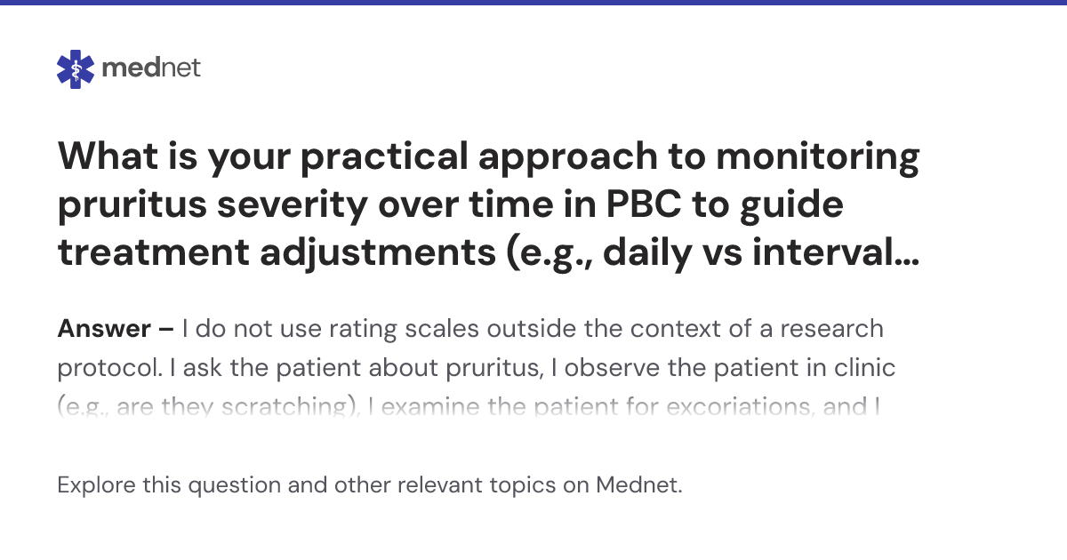 What is your practical approach to monitoring pruritus severity over ...